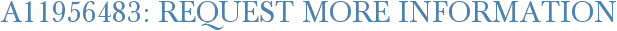 A11956483: Request More Information