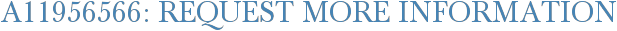 A11956566: Request More Information