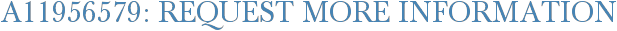 A11956579: Request More Information