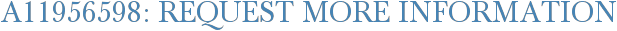 A11956598: Request More Information