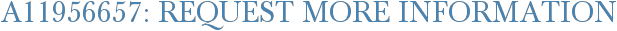 A11956657: Request More Information