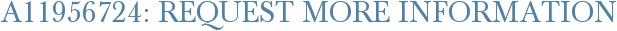 A11956724: Request More Information
