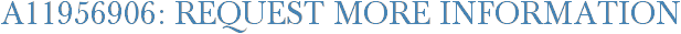 A11956906: Request More Information