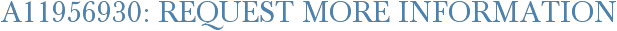 A11956930: Request More Information