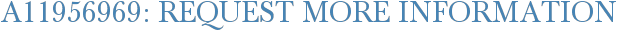 A11956969: Request More Information