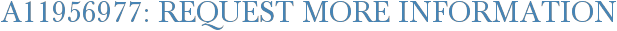 A11956977: Request More Information