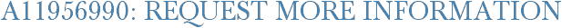 A11956990: Request More Information