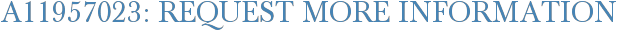 A11957023: Request More Information