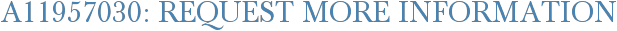 A11957030: Request More Information
