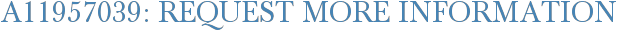 A11957039: Request More Information
