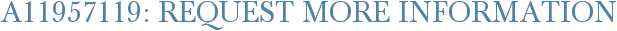 A11957119: Request More Information