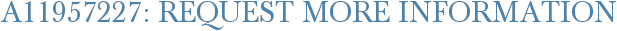 A11957227: Request More Information