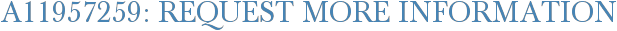 A11957259: Request More Information