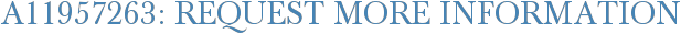 A11957263: Request More Information