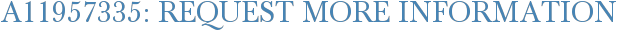 A11957335: Request More Information