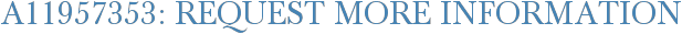 A11957353: Request More Information