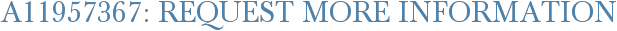 A11957367: Request More Information