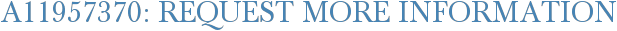 A11957370: Request More Information