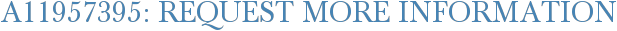 A11957395: Request More Information