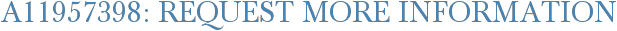 A11957398: Request More Information