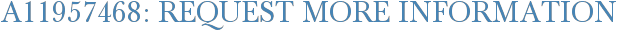 A11957468: Request More Information