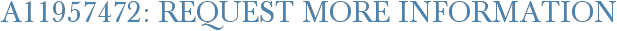 A11957472: Request More Information