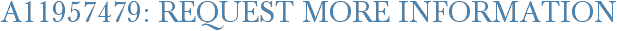 A11957479: Request More Information