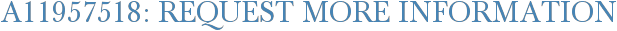 A11957518: Request More Information