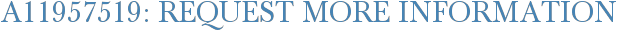 A11957519: Request More Information