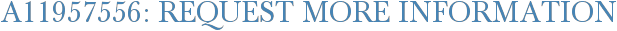 A11957556: Request More Information