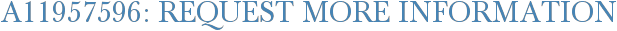 A11957596: Request More Information