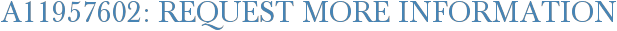 A11957602: Request More Information