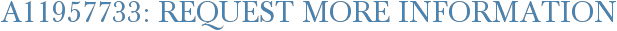 A11957733: Request More Information