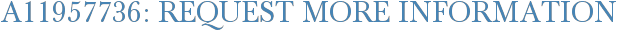 A11957736: Request More Information