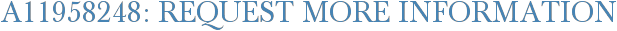 A11958248: Request More Information