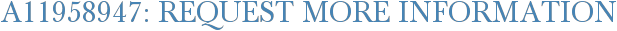 A11958947: Request More Information