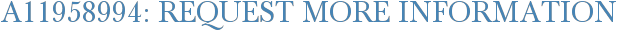 A11958994: Request More Information