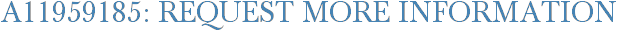 A11959185: Request More Information