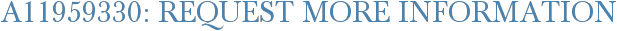 A11959330: Request More Information