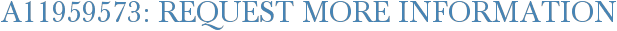A11959573: Request More Information