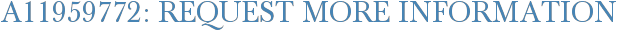A11959772: Request More Information