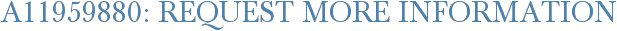 A11959880: Request More Information