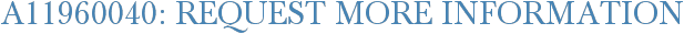 A11960040: Request More Information