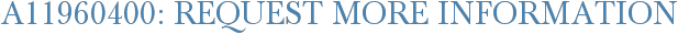 A11960400: Request More Information