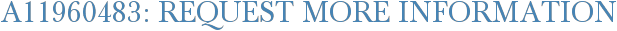 A11960483: Request More Information