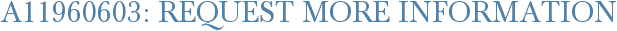 A11960603: Request More Information