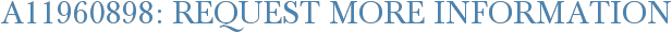 A11960898: Request More Information