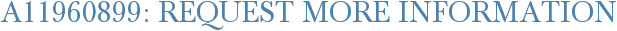 A11960899: Request More Information