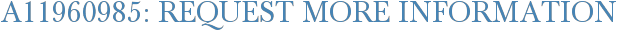 A11960985: Request More Information