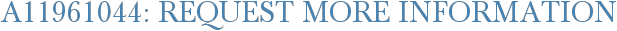 A11961044: Request More Information